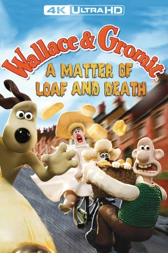 Wallace & Gromit: A Matter of Loaf and Death 4K 2008 Ultra HD 2160p