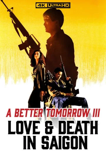 A Better Tomorrow III: Love and Death in Saigon 4K 1989 Ultra HD 2160p